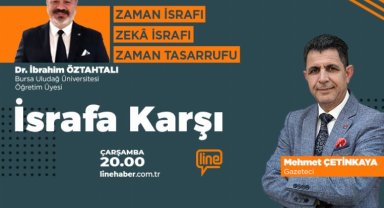 'İsrafa Karşı'nın bu haftaki konuğu Dr. İbrahim Öztahtalı