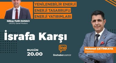 'İsrafa Karşı'nın bu haftaki konuğu UEDAŞ Genel Müdürü Gökay Fatih Danacı