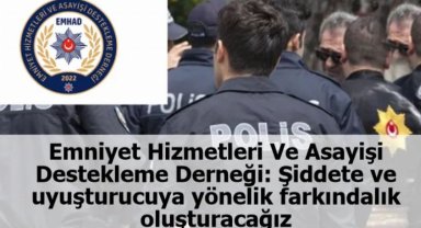 EMHAD: Şiddete ve uyuşturucya karşı farkındalık oluşturacağız