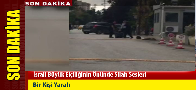 İsrail Büyük Elçiliğinde Hareketli Dakikalar