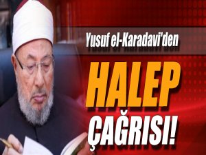 Yusuf el-Kardavi: Halep'i Savunmak İçin Ortak Tavır Almalıyız!
