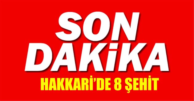 Hakkari'den acı haberler gelmeye devam ediyor! 8 Asker Şehit Oldu !